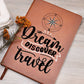 "Dream Discover Travel" Vegan Leather Bound Travel Journal Gift For Traveler